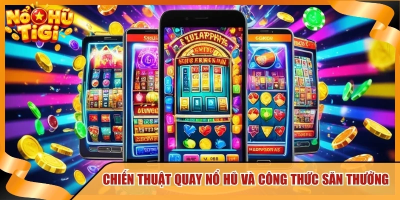 Chiến Thuật Quay Nổ Hũ