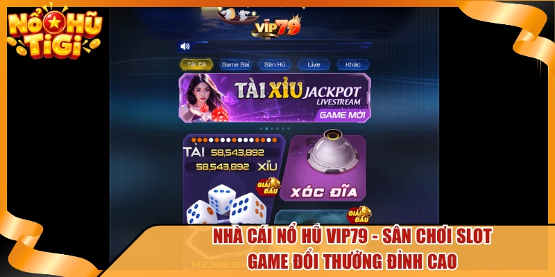 Nhà Cái Nổ Hũ Vip79